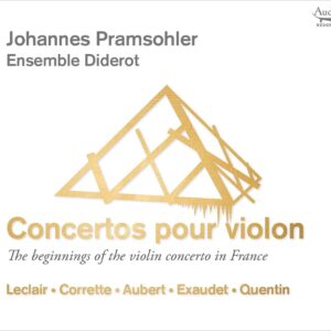 Concertos Pour Violon, The Beginnings Of The Violin Concerto In France - Johannes Pramsohler