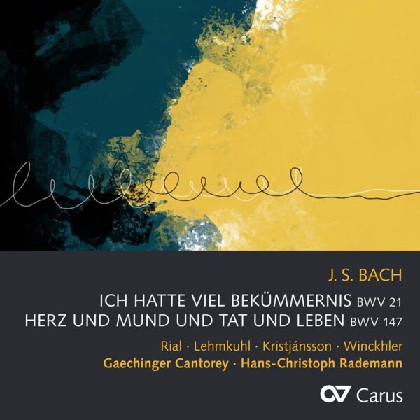Bach: Ich Hatte Viel Bekummernis BWV 21, Herz Und Mund Und Tat Und Leben BWV 147 - Hans-Christoph Rademann