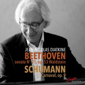 Beethoven: Sonata No. 21, Op. 53 / Schumann: Carnaval - Jean-Nicolas Diatkine