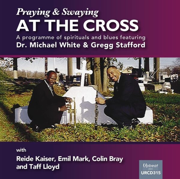 Praying & Swaying At The Cross - Dr Michael White & Gregg Stafford