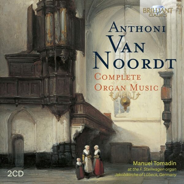 Anthoni Van Noordt: Complete Organ Music - Manuel Tomadin