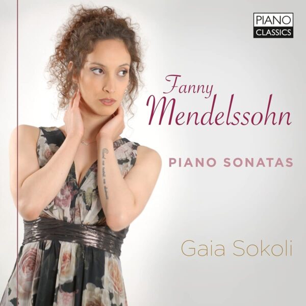 Fanny Mendelssohn: Piano Sonatas - Gaia Sokoli