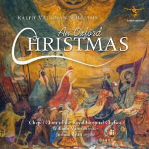 Vaughan Williams: An Oxford Christmas - Chapel Choir of the Royal Hospital Chelsea
