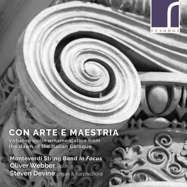 Con Arte E Maestria, Virtuoso Violin Ornamentation From The Dawn Of The Italian Baroque - Oliver Webber