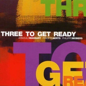 Three To Get Ready - Arnould Massart