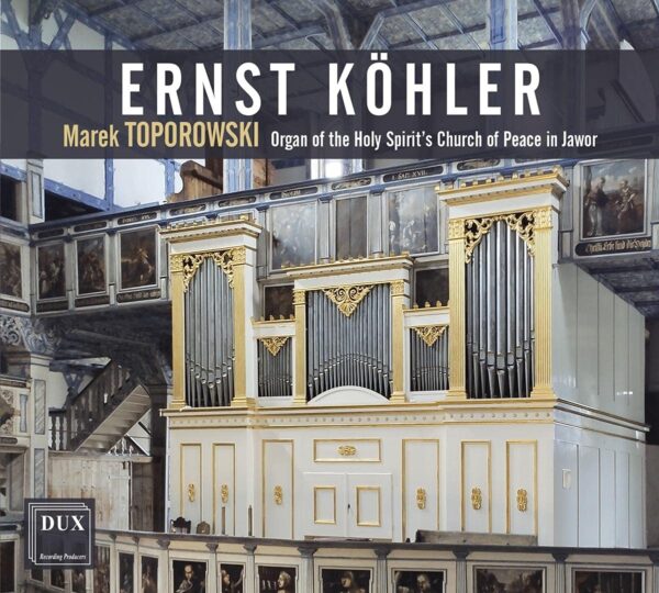 Ernst Köhler: Organ Works - Marek Toporowski