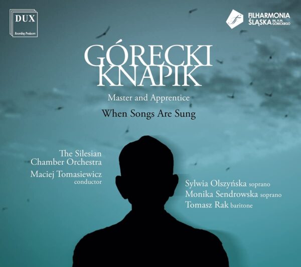 Gorecki / Knapik: Master and Apprentice, When Songs Are Sung - Silesian Chamber Orchestra