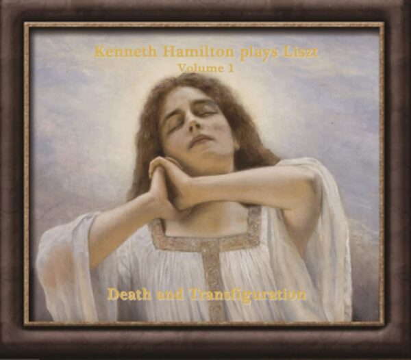 Kenneth Hamilton Plays Liszt, Vol.1: Death and Transfiguration