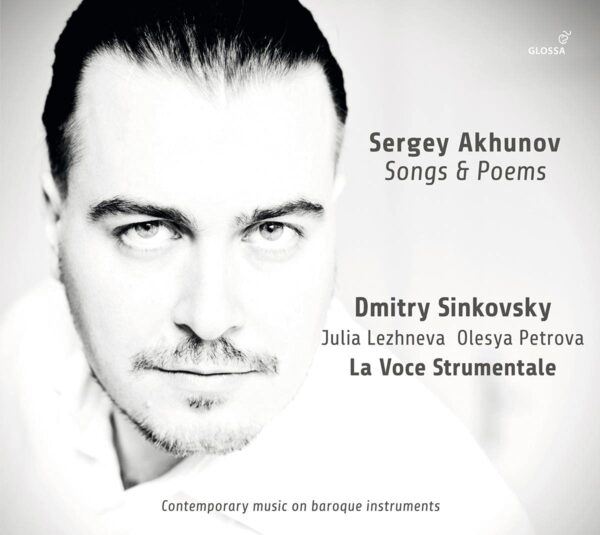 Sergey Akhunov: Songs And Poems - Dmitry Sinkovsky