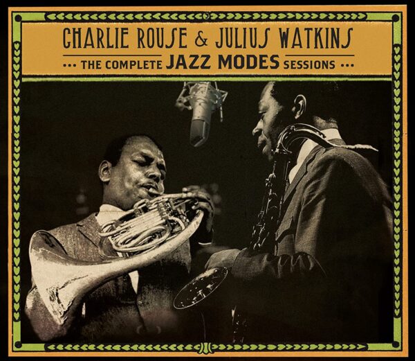 The Complete Jazz Modes Sessions - Charlie Rouse & Julius Watkins