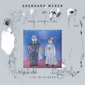 Once Upon A Time, Live In Avignon - Eberhard Weber