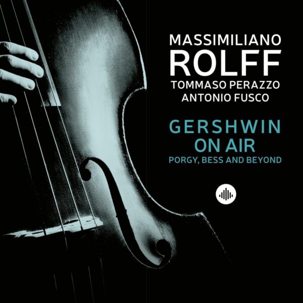 Gershwin On Air: Porgy, Bess And Beyond - Massimiliano Rolff