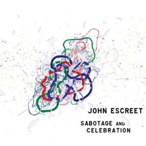 Sabotage & Celebration (Vinyl) - John Escreet