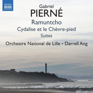 Gabriel Pierné: Ramuntcho, Cydalise Et Le Chèvre-Pied - Orchestre National De Lille