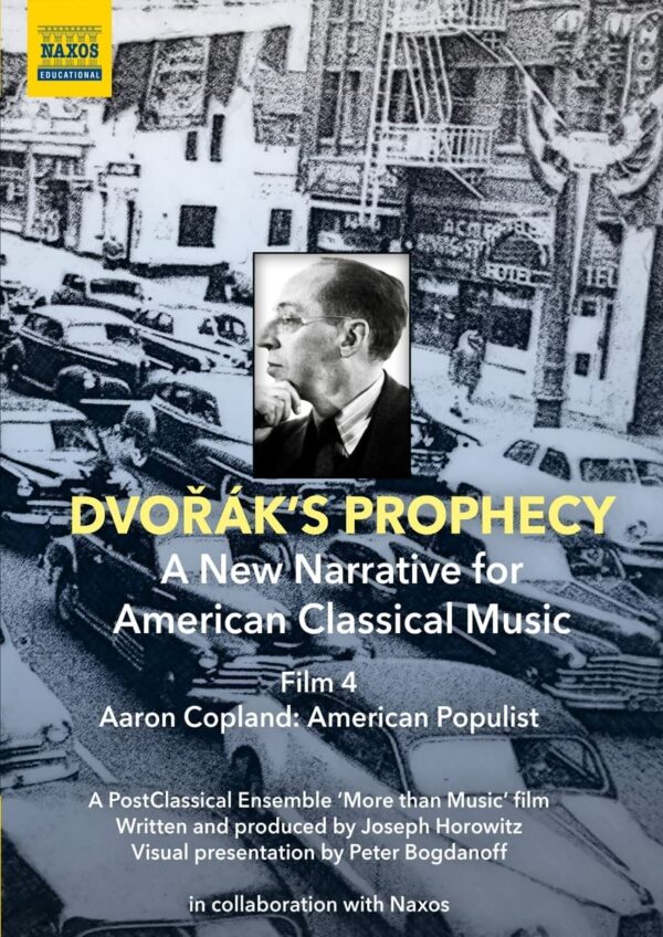 Dvorak's Prophecy: A New Narrative For American Classical Music - Film 4 Aaron Copland: American Populist