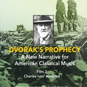 Dvorak's Prophecy: A New Narrative For American Classical Music - Film 2 Charles Ives' America