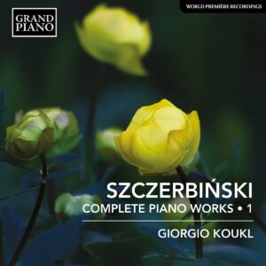 Alfons Szczerbinski: Complete Piano Works Vol.1 - Giorgio Koukl