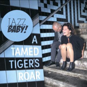 A Tamed Tiger's Roar - Jazzbaby!