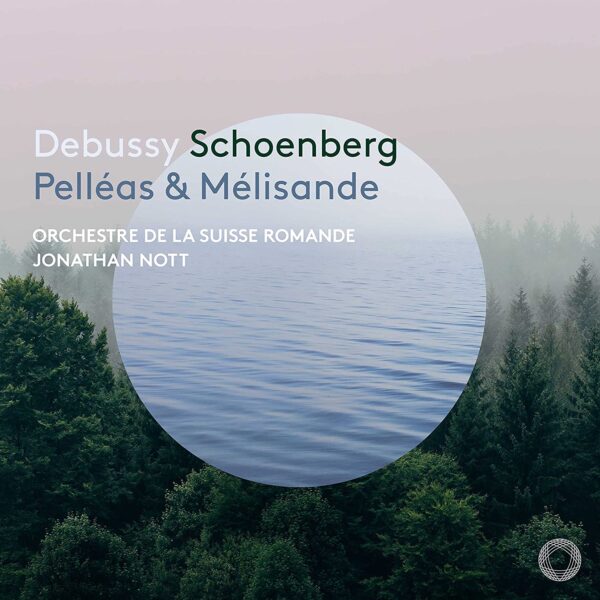 Debussy / Schonberg: Pelleas & Melisande - Jonathan Nott