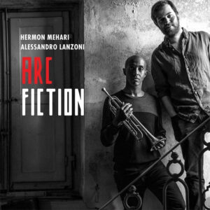 Arc Fiction - Hermon Mehari & Alessandro Lanzoni