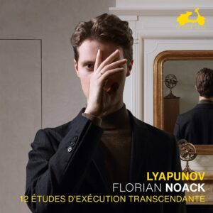 Sergei Lyapunov: 12 Etudes d'Execution Transcendante - Florian Noack