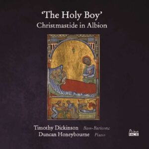 The Holy Boy': Christmastide In Albion - Timothy Dickinson & Duncan Honeybourne