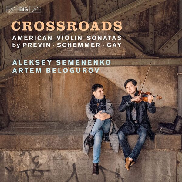 Crossroads, American Violin Sonatas - Aleksey Semenenko