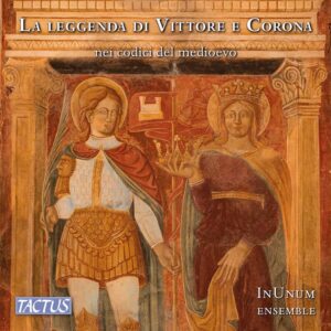 La Leggenda Di Vittore E Corona Nei Codici Del Medioeva - InUnum Ensemble
