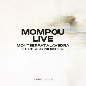 Federico Mompou: Live - Montserrat Alavedra & Federico Mompou