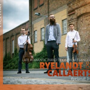 Joseph Ryelandt / Joseph Callaerts: Late Romantic Piano Trios From Flanders - Trio Ryelandt