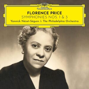Florence Price: Symphonies Nos. 1 & 3 - Yannick Nézet-Séguin