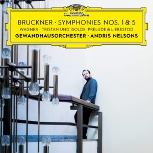 Bruckner: Symphonies Nos. 1 &amp; 5 / Wagner: Tristan Und Isolde, Prelude &amp; Liebestod - Andris Nelsons