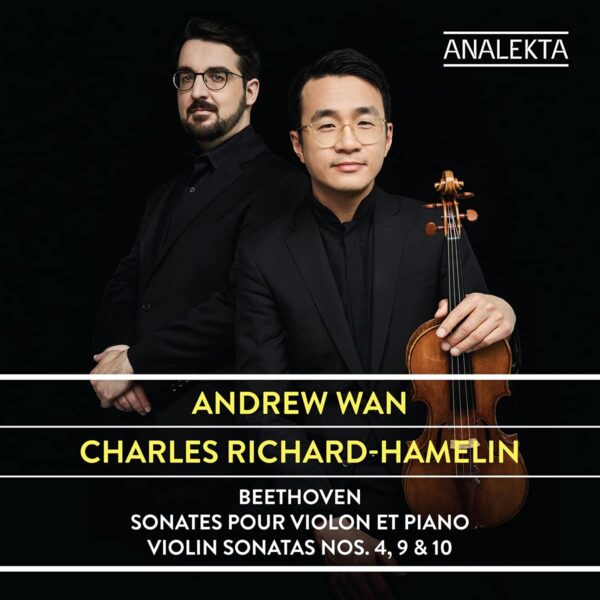 Beethoven: Violin Sonatas Nos. 4, 9 & 10 - Andrew Wan