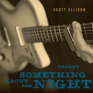 There's Something About The Night - Scott Ellison
