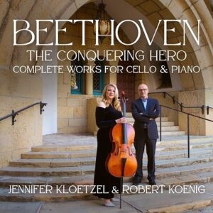 Beethoven: The Conquering Hero, Complete Works For Cello & Piano - Jennifer Kloetzel & Robert Koenig