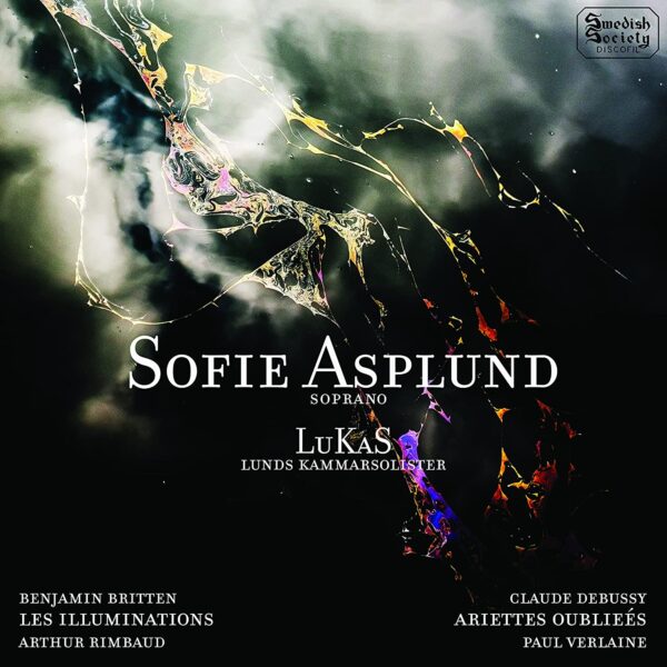 Britten: Les Illuminations / Debussy: Ariettes Oubliées - Sofie Asplund