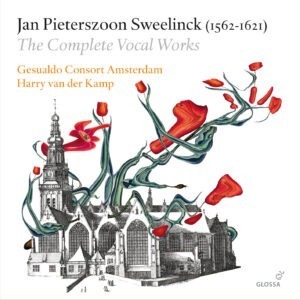 Jan Pieterszoon Sweelinck: The Complete Vocal Works - Gesualdo Consort Amsterdam