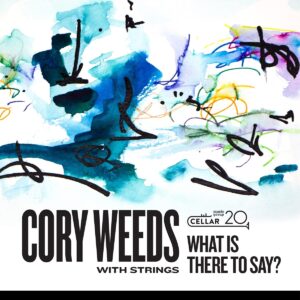 What Is There To Say? - Cory Weeds