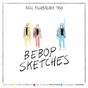 Bebop Sketches (Vinyl) - Axel Fischbacher Trio