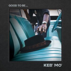 Good To Be... - Keb' Mo'