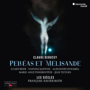Debussy: Pelléas Et Mélisande - François-Xavier Roth