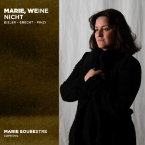 Eisler / Brecht / Finzi: Marie, Weine Nicht - Marie Soubestre