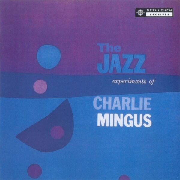 The Jazz Experiments Of Charles Mingus (Vinyl)