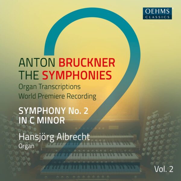 Anton Bruckner: The Symphonies, Vol. 2 (Organ Transcriptions) - Hansjorg Albrecht