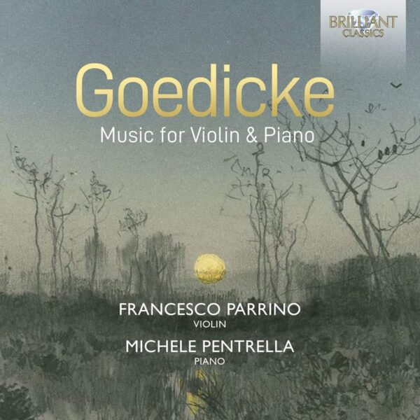 Alexander Fyodorovich Goedicke: Music For Violin & Piano - Francesco Parrino