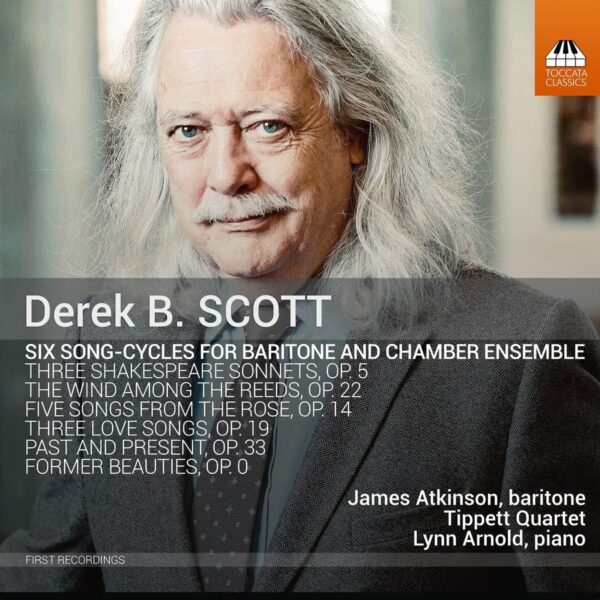 Derek B. Scott: Six Song-Cycles For Baritone And Chamber Ensemble - James Atkinson
