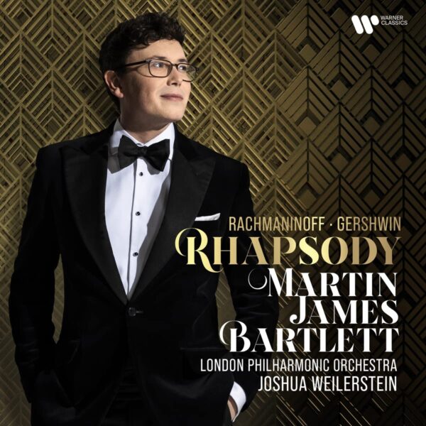 Rachmaninov / Gershwin: Rhapsody - Martin James Bartlett