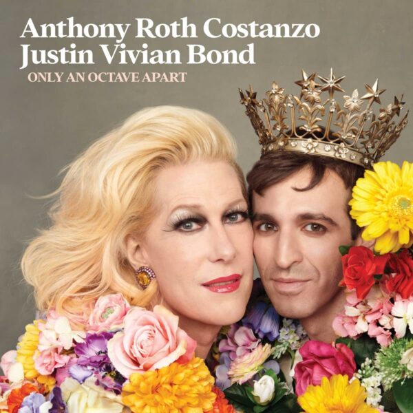 Only An Octave Apart - Justin Vivian Bond & Anthony Roth Costanzo
