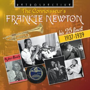 The Connoisseur's Frankie Newton: His 25 Finest 1937-1939 - Frankie Newton
