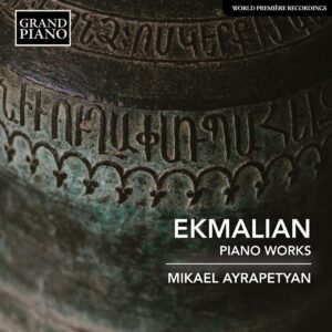 Makar Ekmalian: Piano Works - Mikael Ayrapetyan